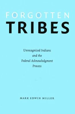 Forgotten Tribes: Unrecognized Indians and the ... 0803232268 Book Cover