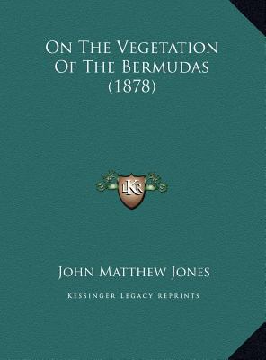 On The Vegetation Of The Bermudas (1878) 1169643442 Book Cover