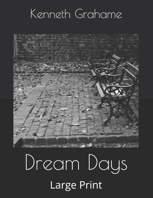 Dream Days: Large Print 1695873351 Book Cover