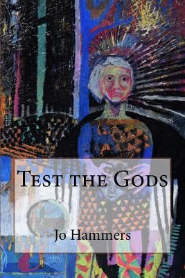 Test the Gods: Then Run Like Hell 0988241285 Book Cover
