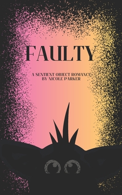 Faulty: A Sentient Object Romance B0D53GCLHH Book Cover