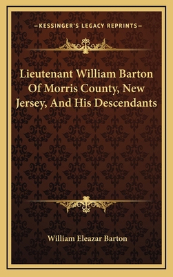 Lieutenant William Barton Of Morris County, New... 1163530816 Book Cover