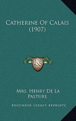 Catherine Of Calais (1907) 1165361981 Book Cover