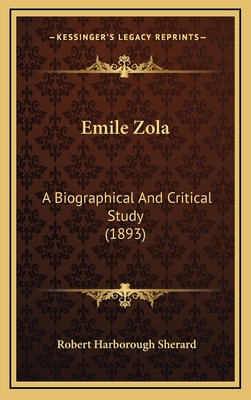 Emile Zola: A Biographical and Critical Study (... 1164345915 Book Cover