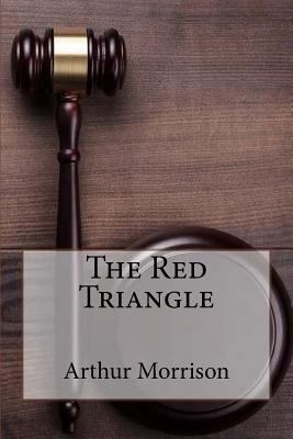 The Red Triangle Arthur Morrison 1546803610 Book Cover