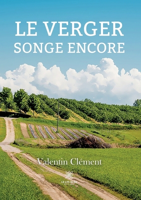 Le verger songe encore [French] B0CMLJM3ZK Book Cover