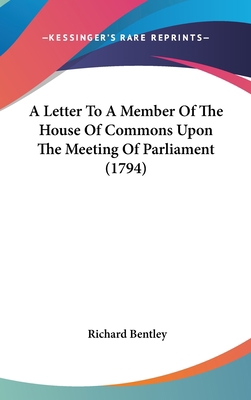 A Letter to a Member of the House of Commons Up... 0548914079 Book Cover