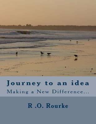 Journey to an idea: Making a New Difference 1977840523 Book Cover