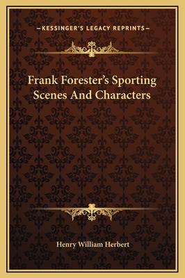 Frank Forester's Sporting Scenes And Characters 1169378145 Book Cover