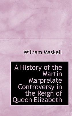 A History of the Martin Marprelate Controversy ... 1116337959 Book Cover