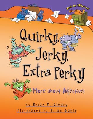 Quirky, Jerky, Extra Perky: More about Adjectives B00744HI6Y Book Cover