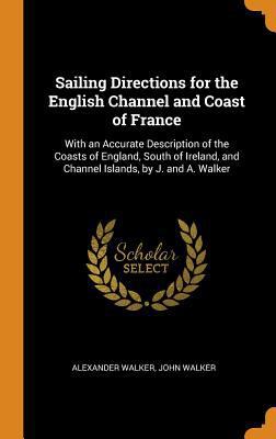 Sailing Directions for the English Channel and ... 0344105814 Book Cover