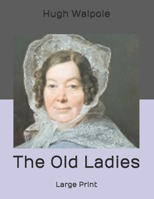 The Old Ladies: Large Print B085RNL9YP Book Cover
