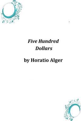 Five Hundred Dollars 1496186036 Book Cover