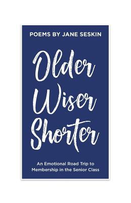 Older, Wiser, Shorter: An Emotional Road Trip t... 057844724X Book Cover