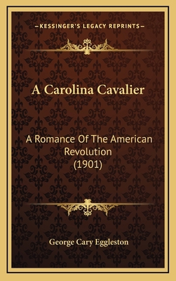 A Carolina Cavalier: A Romance of the American ... 1164426893 Book Cover