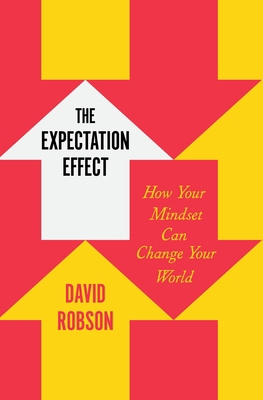 The Expectation Effect: How Your Mindset Can Ch... 1250827639 Book Cover