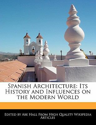 Spanish Architecture: Its History and Influence... 1241567077 Book Cover