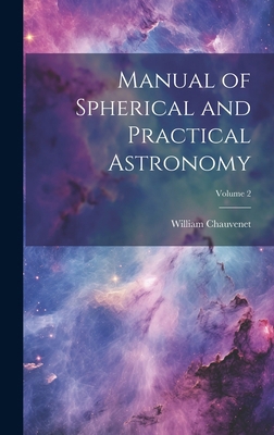 Manual of Spherical and Practical Astronomy; Vo... 1020245913 Book Cover