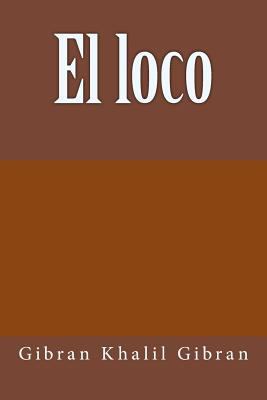 El loco [Spanish] 1981198474 Book Cover