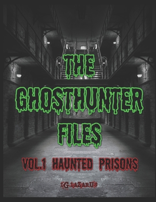 The Ghosthunter Files: Vol 1 - Haunted Prisons B0CS9VXLCT Book Cover