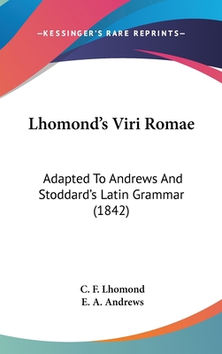 Lhomond's Viri Romae: Adapted To Andrews And St... 1437434290 Book Cover