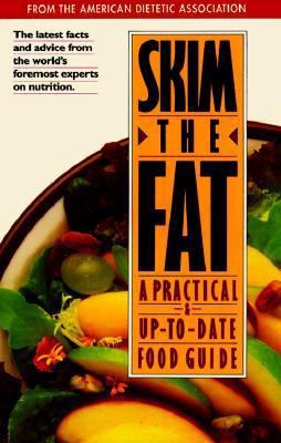 Skim the Fat: A Practical and Up-to-Date Food G... 1565610628 Book Cover