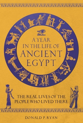 A Year in the Life of Ancient Egypt: The Real L... 1789293650 Book Cover