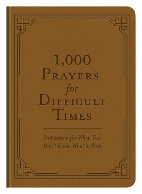 1,000 Prayers for Difficult Times: Inspiration ... 1683227239 Book Cover