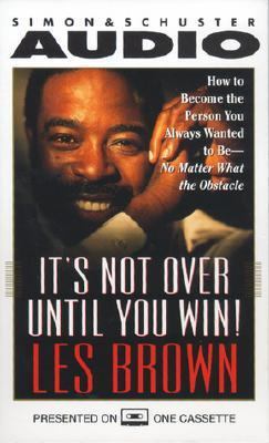 It's Not Over Until You Win: How to Become the ... 0671574248 Book Cover
