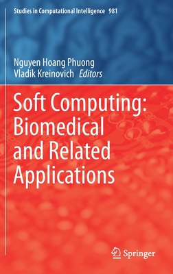 Soft Computing: Biomedical and Related Applicat... 3030766195 Book Cover