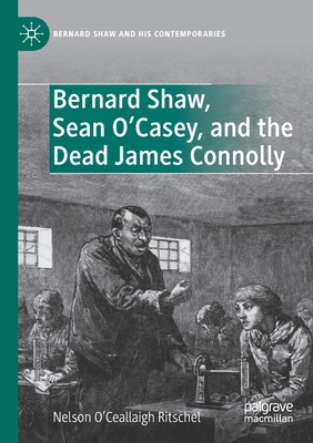 Bernard Shaw, Sean O'Casey, and the Dead James ... 3030742768 Book Cover