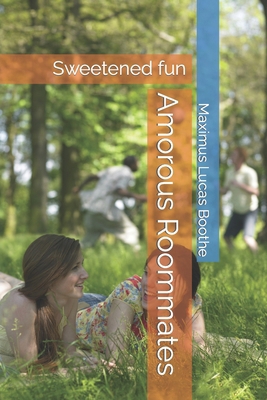 Amorous Roommates: Sweetened fun B0BPGGCT9S Book Cover