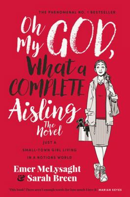 Oh My God What a Complete Aisling The Novel 0717181014 Book Cover