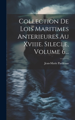 Collection De Lois Maritimes Anterieures Au Xvi... [French] 1020405384 Book Cover