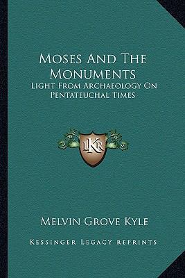 Moses And The Monuments: Light From Archaeology... 1163278521 Book Cover