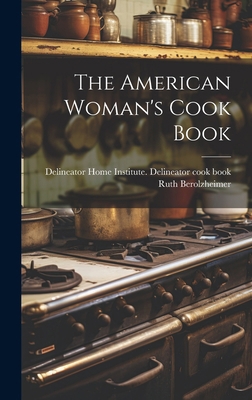 The American Woman's Cook Book 1022889176 Book Cover