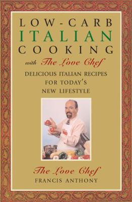 Low-Carb Italian Cooking with the Love Chef: De... 159077020X Book Cover