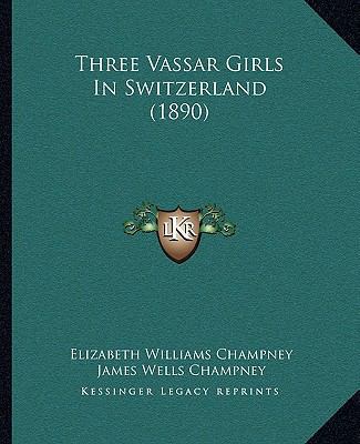 Three Vassar Girls In Switzerland (1890) 1166173933 Book Cover