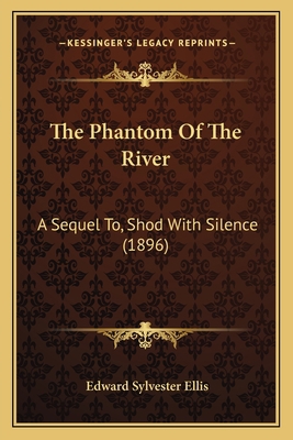 The Phantom Of The River: A Sequel To, Shod Wit... 1165609606 Book Cover