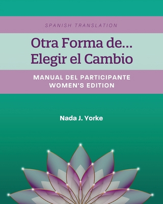 Otra Forma de...Elegir el Cambio: Manual Del Pa... [Spanish] B0D1GSCCZ7 Book Cover