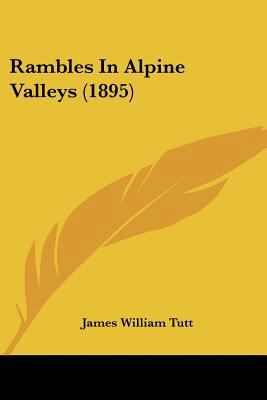 Rambles In Alpine Valleys (1895) 1104896095 Book Cover