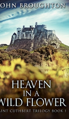 Heaven In A Wild Flower (Saint Cuthbert Trilogy... 1715667832 Book Cover