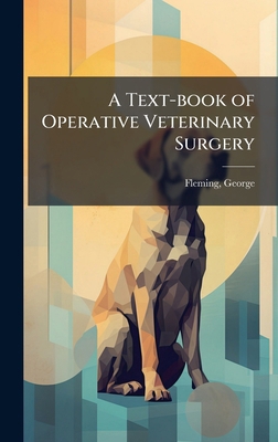 A Text-book of Operative Veterinary Surgery 1024145875 Book Cover