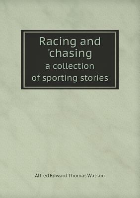 Racing and 'chasing a collection of sporting st... 5518744447 Book Cover