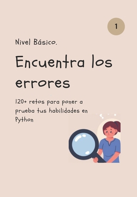 Encuentra los Errores: 120+ Retos para dominar ... [Spanish] B0D1YD1HC2 Book Cover
