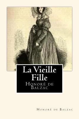 La Vieille Fille [French] 1720514194 Book Cover