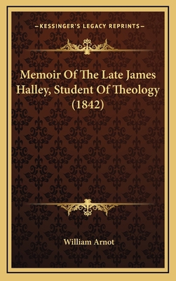 Memoir of the Late James Halley, Student of The... 1165050218 Book Cover