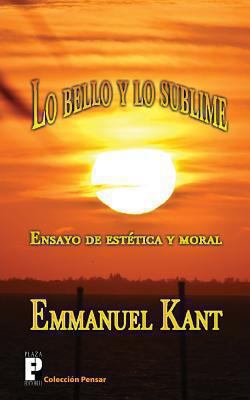 Lo bello y lo sublime: Ensayo de estética y moral [Spanish] 1468176919 Book Cover