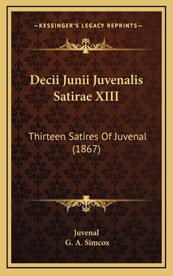 Decii Junii Juvenalis Satirae XIII: Thirteen Sa... [Latin] 116544416X Book Cover
